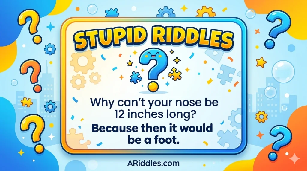 Stupid Riddles