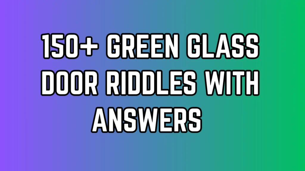 Green Glass Door Riddles