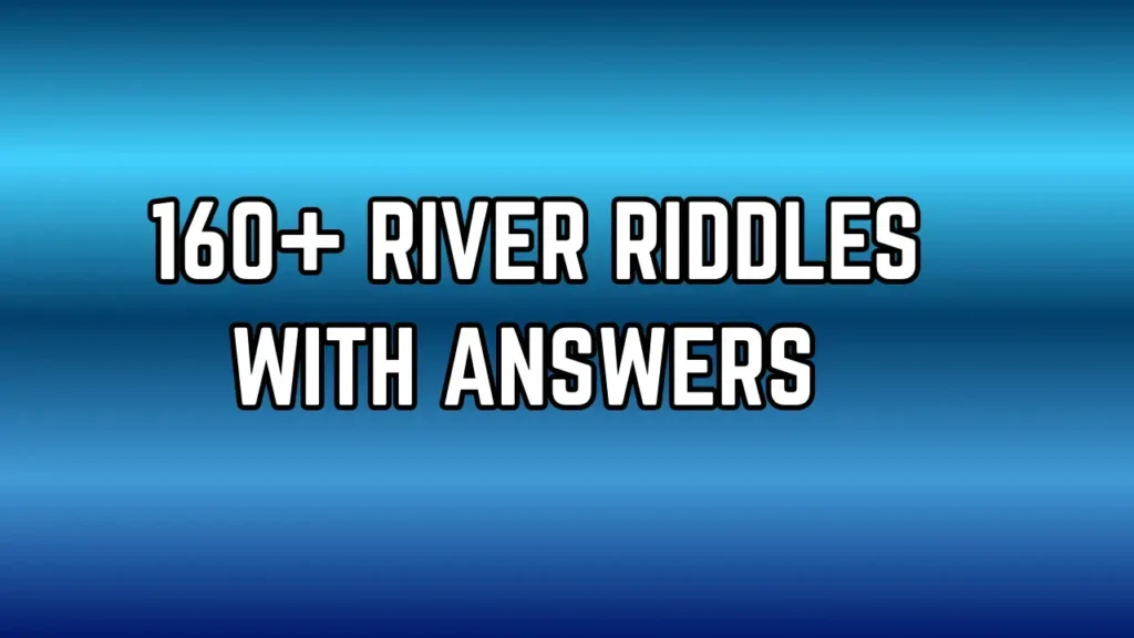 River Riddles