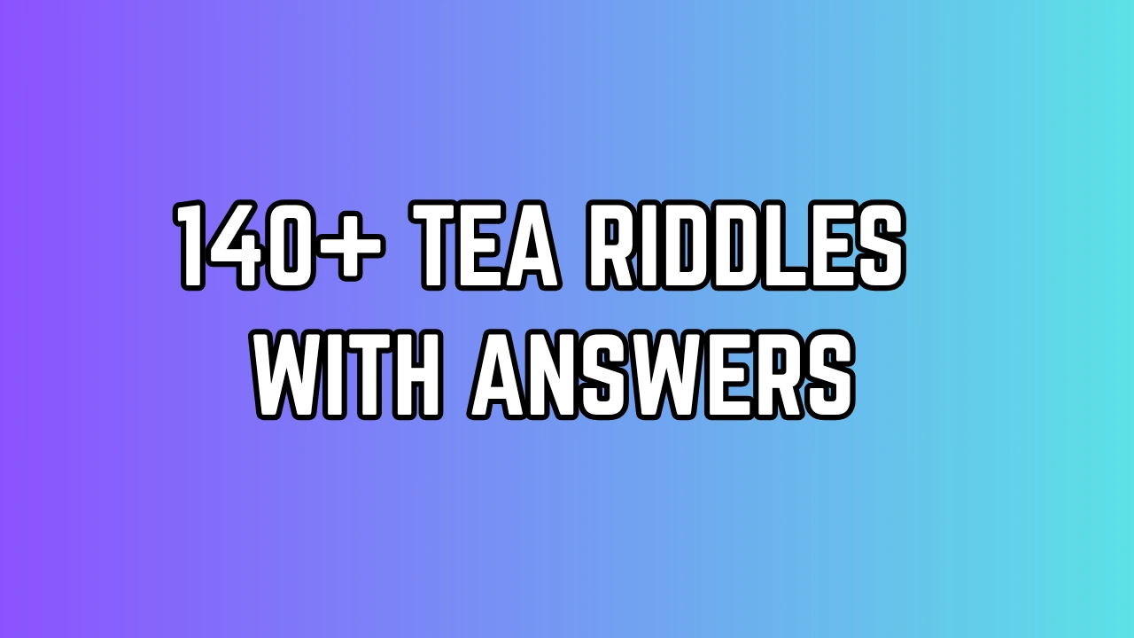 Tea Riddle With Answer 140+ Tea Riddles with Answers: Sip, Solve, and Smile