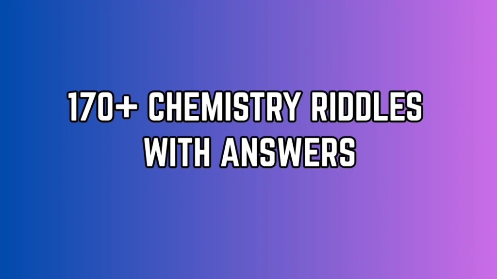 Chemistry Riddles