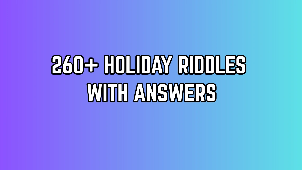 90138 Riddles 260+ Holiday Riddles with Answers – Festive Brain Teasers