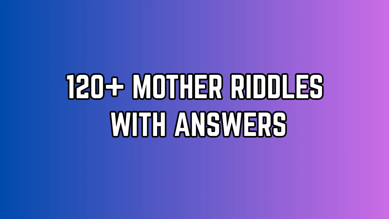 Ur Mom Riddle 120+ Mother Riddles with Answers – Heartwarming Brain Teasers