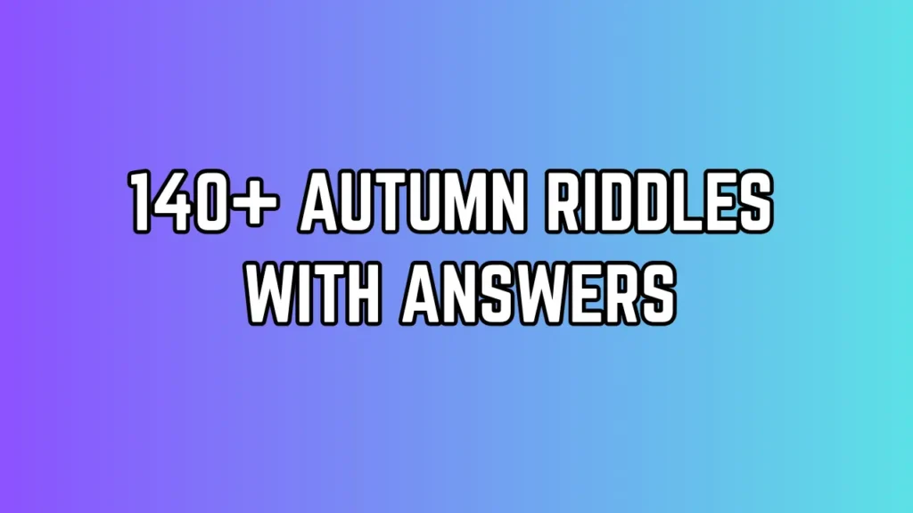 140+ Autumn Riddles With Answers for Fall Fun