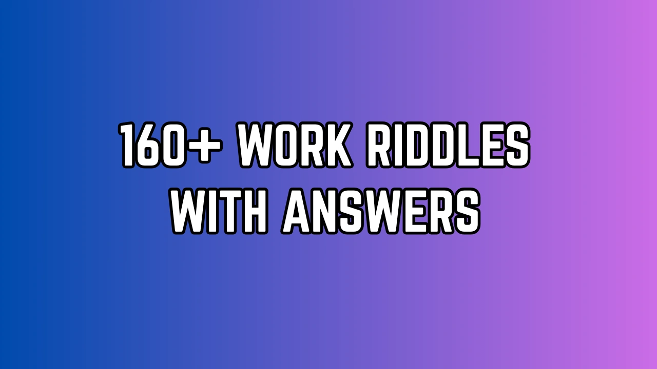 Work Riddles With Answers Image 160+ Fun Work Riddles With Answers for Employees and Teams